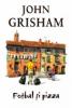 John Grisham -  Fotbal si pizza