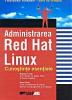 Administrarea red hat linux. cunostinte esentiale
