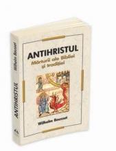 Antihristul - Marturii ale Bibliei si traditiei