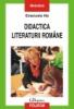 Didactica literaturii romane Editia a II-a, revazuta si adaugita