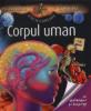 Corpul uman-incredibila enciclopedia