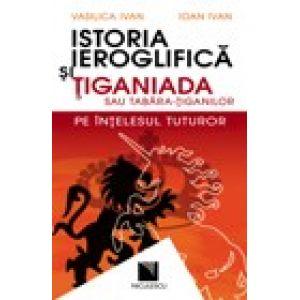 Istoria ieroglifica si Tiganiada sau Tabara-Tiganilor pe intelesul tuturor