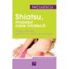 Shiatsu, masajul care vindeca. forta blanda pentru un plus de energie