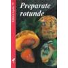 Preparate rotunde