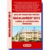 Ghid de pregatire pentru BACALAUREAT 2013 - Limba si literatura romana
