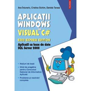 Aplicatii Windows in Visual C" 2008 Express Edition. Aplicatii cu baze de date SQL Server 2008