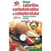 Ghidul caloriilor, carbohidratilor si colesterolului