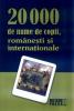 20000 DE NUME DE COPII, ROMANESTI SI INTERNATIONALE