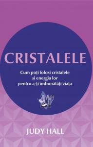 CRISTALELE. Cum poti folosi cristalele si energia lor pentru a-ti imbunatati viata