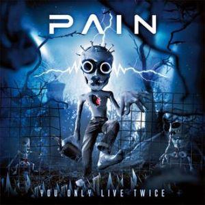 PAIN - You Only Live Twice